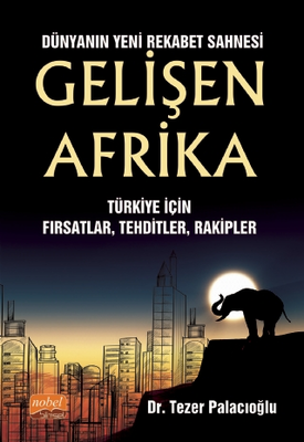 Dünyanın Yeni Rekabet Sahnesi Gelişen Afrika - Türkiye İçin Fırsatlar, Tehditler, Rakipler - 1