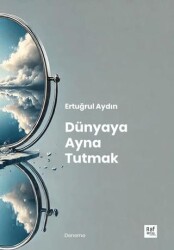Dünyaya Ayna Tutmak - Raf Kitap