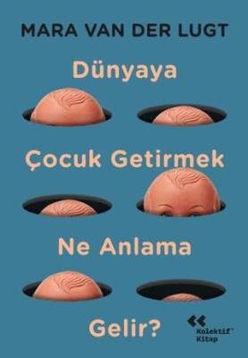 Dünyaya Çocuk Getirmek Ne Anlama Gelir? - 1