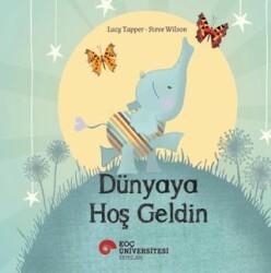 Dünyaya Hoş Geldin - Koç Üniversitesi Yayınları