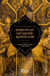 Dünyayı Değiştiren Toplantılar: Hıristiyan Ekümenik Konsilleri - DTA Yayıncılık
