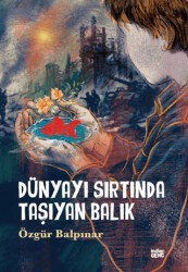 Dünyayı Sırtında Taşıyan Balık - İndigo Genç