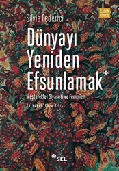 Dünyayı Yeniden Efsunlamak: Müşterekler Siyaseti ve Feminizm - Sel Yayıncılık