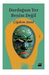 Durduğum Yer Benim Değil - Doğan Kitap