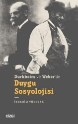 Durkheim ve Weber’de Duygu Sosyolojisi - Çizgi Kitabevi Yayınları