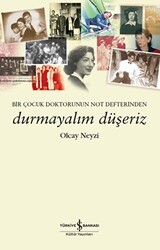 Durmayalım Düşeriz – Bir Çocuk Doktorunun Not Defterinden - İş Bankası Kültür Yayınları