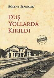 Düş Yollarda Kırıldı - Yakın Kitabevi
