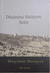 Düşlerimi Süsleyen Şehir - Deng Yayınları