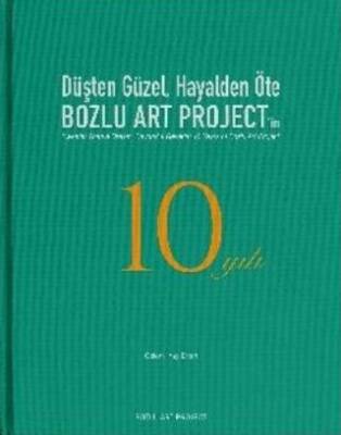 Düşten Güzel, Hayalden Öte: Bozlu Art Project`in 10 Yılı - Sweeter Than a Dream, Beyond a Reverie: 10 Years of Bozlu Art Project - 1