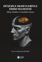 Düşünce Deneyleriyle Zihin Felsefesi: Bilinç, Kimlik ve Gerçeklik Arayışı - İnönü Üniversitesi Yayınları
