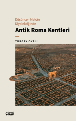 Düşünce - Mekan Diyalektiğinde Antik Roma Kentleri - 1