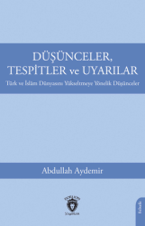 Düşünceler, Tespitler ve Uyarılar - Türk ve İslam Dünyasını Yükseltmeye Yönelik Düşünceler - Dorlion Yayınları