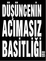 Düşüncenin Acımasız Basitliği Dünyayı Nasıl Değiştirdi? - MediaCat Kitapları