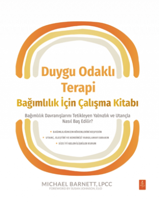 Duygu Odaklı Terapi Bağımlılık İçin Çalışma Kitabı - 1
