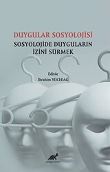 Duygular Sosyolojisi Sosyolojide Duyguların İzini Sürmek - Paradigma Akademi Yayınları
