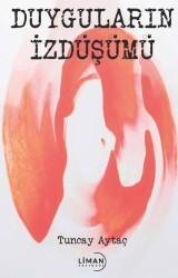 Duyguların İzdüşümü - Liman Yayınevi