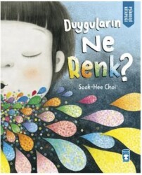 Duyguların Ne Renk? - Timaş Çocuk