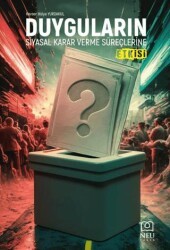 Duyguların Siyasal Karar Verme Süreçlerine Etkisi - Necmettin Erbakan Üniversitesi Yayınları