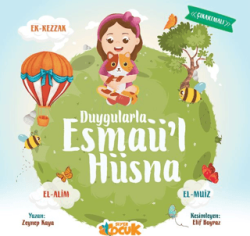 Duygularla Esmaü`l Hüsna - Siyer Çocuk Yayınları
