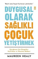 Duygusal Olarak Sağlıklı Çocuk Yetiştirmek - Timaş Yayınları