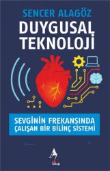 Duygusal Teknoloji - Sevginin Frekansında Çalışan Bir Bilinç Sistemi - A7 Kitap