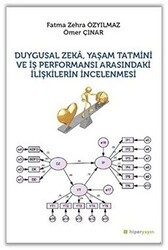 Duygusal Zeka, Yaşam Tatmini ve İş Performansı Arasındaki İlişkilerin İncelenmesi - Hiperlink Yayınları