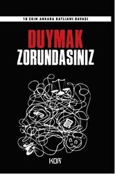 Duymak Zorundasınız - 10 Ekim Ankara Katliamı Davası - Kor Kitap