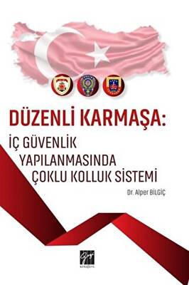 Düzenli Karmaşa: İç Güvenlik Yapılanmasında Çoklu Kolluk Sistemi - 1