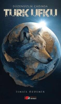 Düzensizlik Çağında Türk Ufku - 1