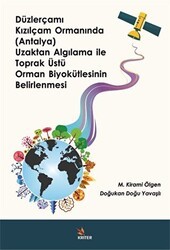 Düzlerçamı Kızılçam Ormanında Antalya Uzaktan Algılama ile Toprak Üstü Orman Biyokütlesinin BElirlenmesi - Kriter Yayınları