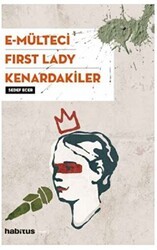 E-Mülteci - First Lady - Kenardakiler - Habitus Kitap