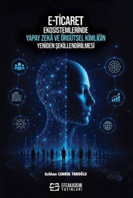 E-Ticaret Ekosistemlerinde Yapay Zekâ ve Örgütsel Kimliğin Yeniden Şekillendirilmesi - 1