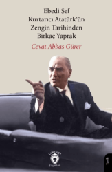 Ebedi Şef Kurtarıcı Atatürk’ün Zengin Tarihinden Birkaç Yaprak - Dorlion Yayınları