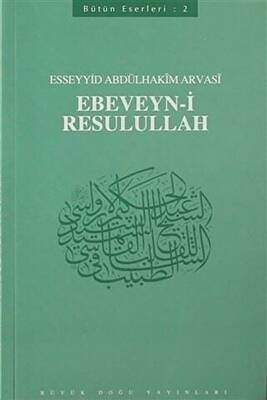 Ebeveyn-i Resulullah : 402 - Abdülhakim Arvasi Üçışık Eserleri - 1