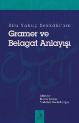 Ebu Yakup Sekkaki`nin Gramer ve Belagat Anlayışı - Fecr Yayınları