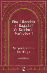 Ebu`l-Berekat El-Bağdadi ve Kıtabu`l-Mu`teber`ı - İz Yayıncılık