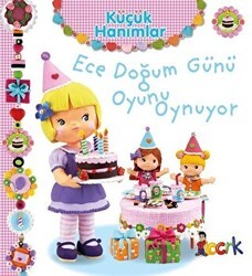 Ece Doğum Günü Oyunu Oynuyor - Küçük Hanımlar - Bıcırık Yayınları