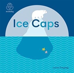 Eco Baby: Ice Caps - Templar Publishing
