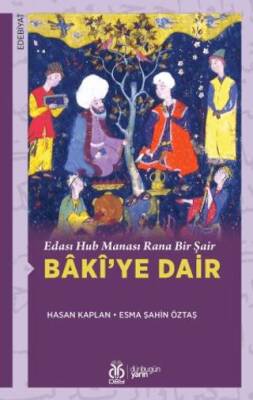 Edası Hub Manası Rana Bir Şair Bâkî’ye Dair - 1