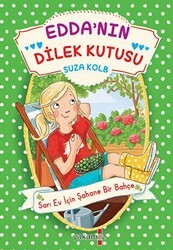 Edda’nın Dilek Kutusu - Sarı Ev İçin Şahane Bir Bahçe - Yakamoz Yayınevi