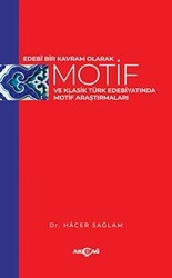 Edebi Bir Kavram Olarak Motif Ve Klasik Türk Edebiyatında Motif Araştırmaları - Akçağ Yayınları