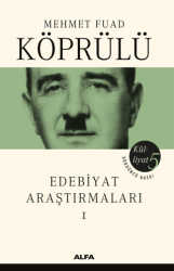 Edebiyat Araştırmaları 1 - Mehmet Fuad Köprülü Külliyatı 5 - Alfa Yayınları