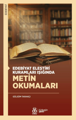 Edebiyat Eleştiri Kuramları Işığında Metin Okumaları - 1