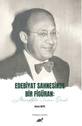 Edebiyat Sahnesinde Bir Figüran: Muvaffak Sami Onat - Paradigma Akademi Yayınları