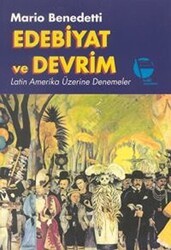 Edebiyat ve Devrim Latin Amerika Üzerine Denemeler - Belge Yayınları