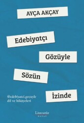 Edebiyatçı Gözüyle Sözün İzinde - Literatür Hayat