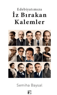 Edebiyatımıza İz Bırakan Kalemler - 1