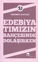 Edebiyatımızın Bahçesinde Dolaşırken - Dergah Yayınları