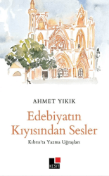 Edebiyatın Kıyısından Sesler -Kıbrıs’ta Yazma Uğraşları - - Kesit Yayınları