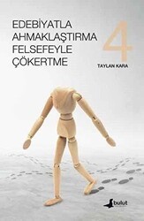 Edebiyatla Ahmaklaştırma Felsefeyle Çökertme 4. Cilt - Bulut Yayınları